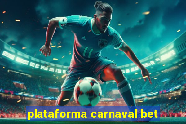 plataforma carnaval bet